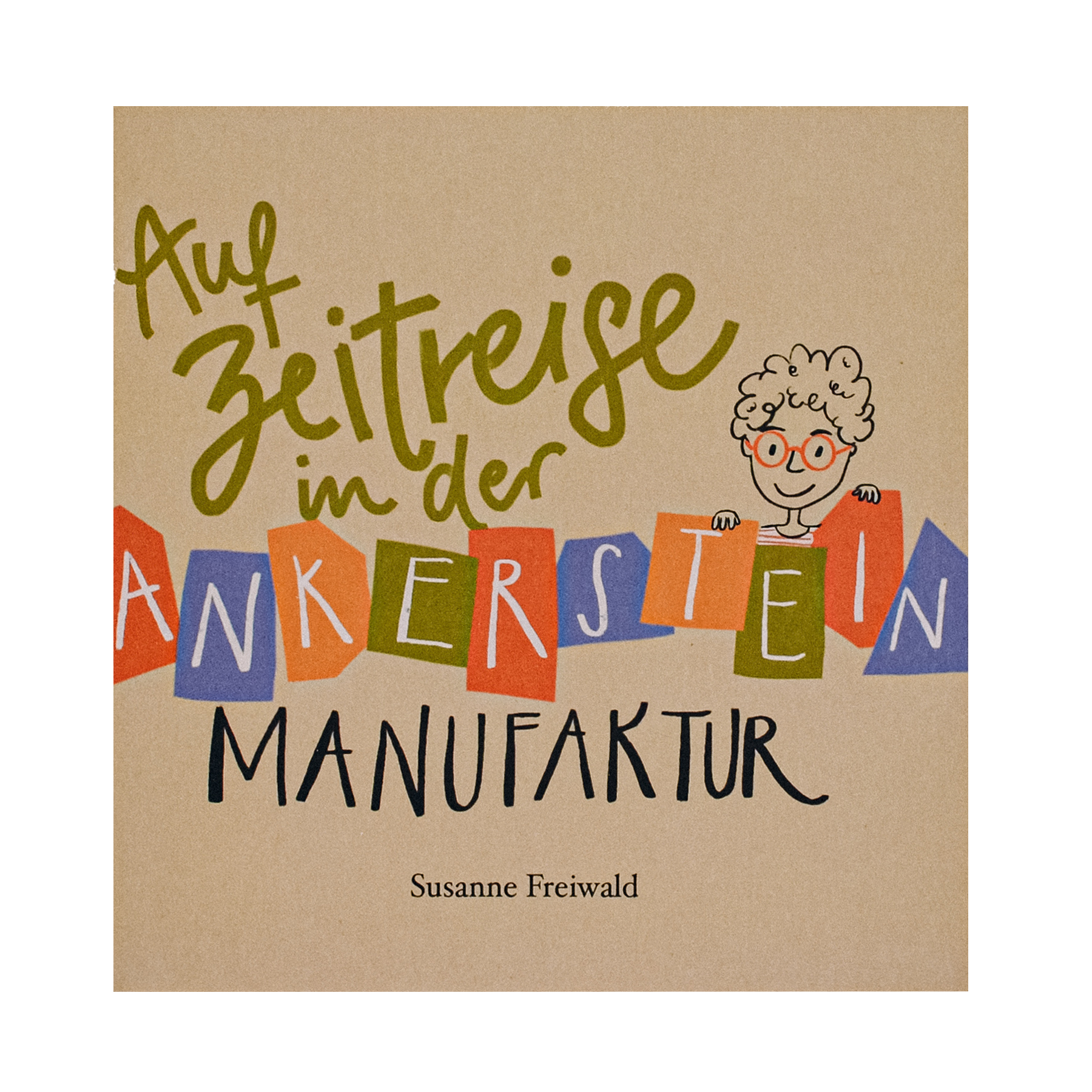 Auf Zeitreise in der Ankerstein-Manufaktur: Das Anker-Kinderbuch von Susanne Freiwald